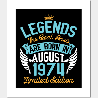 Legends The Real Ones Are Born In August 1974 Limited Edition Happy Birthday 46 Years Old To Me You Posters and Art